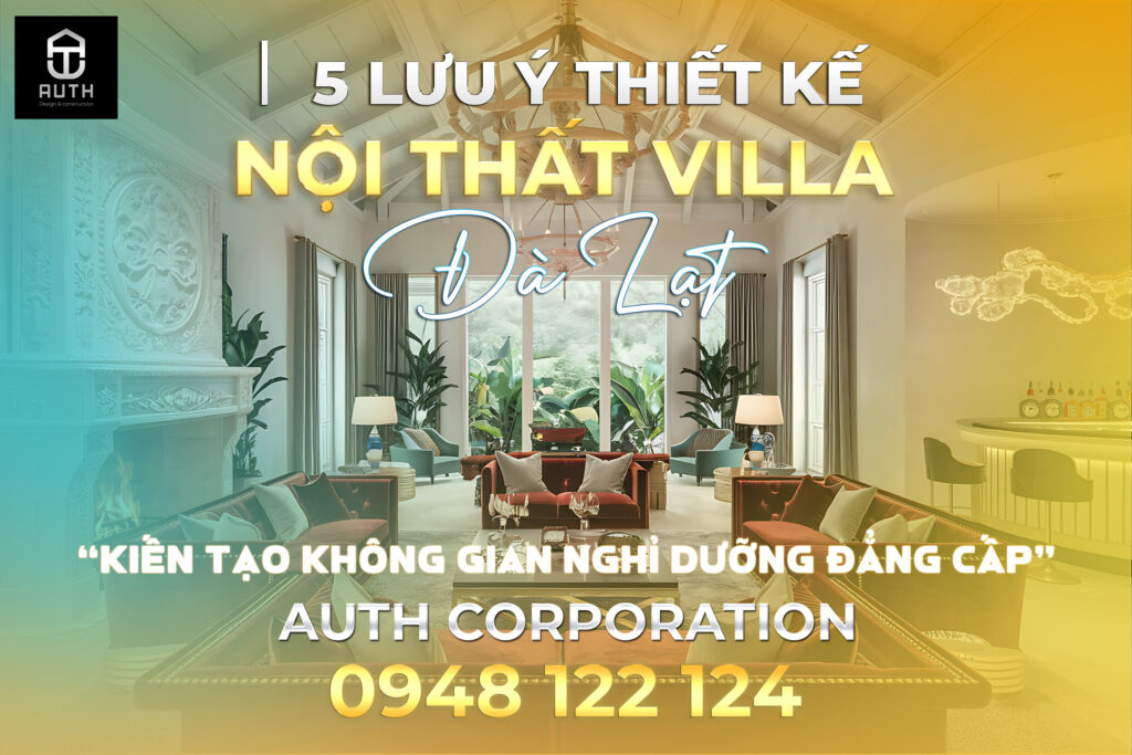 5-lưu-ý-thiết-kế-nội-thất-villa-Đà-Lạt1